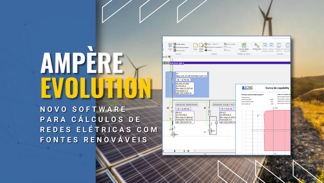 Ampère Evolution – Novo software para cálculo de redes elétricas com fontes renováveis