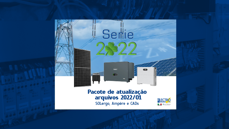 Pacote de atualização Arquivos 2022/01 – SOLergo, Ampère e CADs