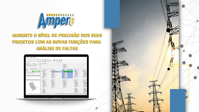 Ampère – Aumente o nível de precisão dos seus projetos com as novas funções para a Análise de faltas