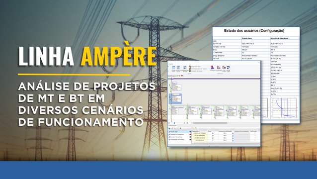 Ampère – Análise de projetos de MT e BT em diversos cenários de funcionamento