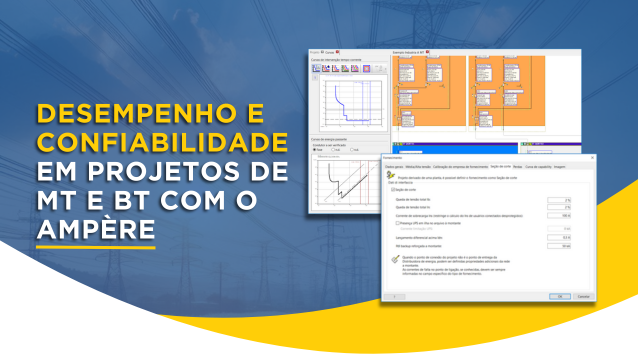 Desempenho e confiabilidade em projetos de MT e BT com Ampère